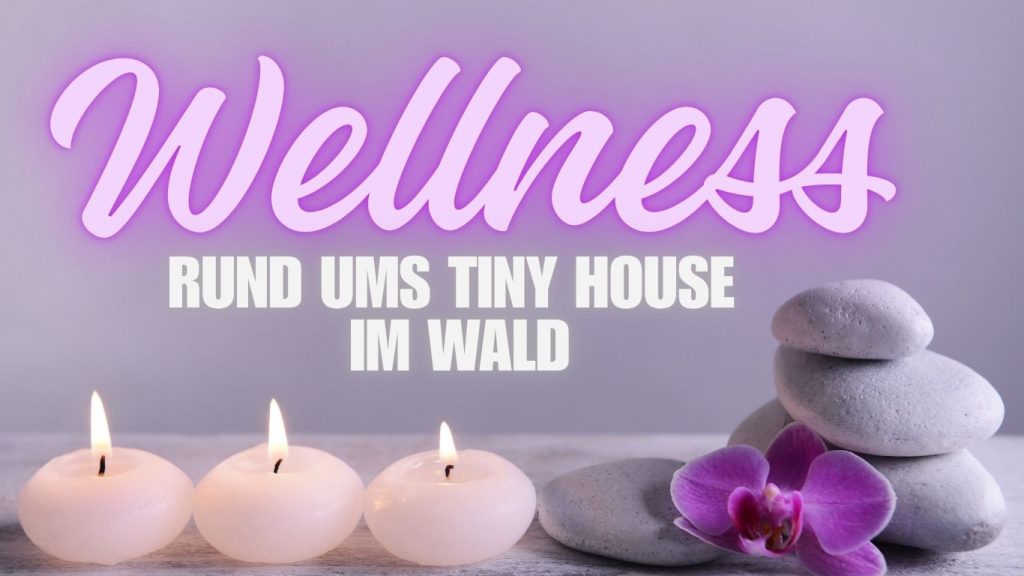 wellness rund ums tiny house im wald in tanna, ayurveda, meditation, thermen, osteopathie